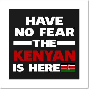 Have No Fear The Kenyan Is Here Proud Posters and Art